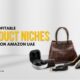 Best Profitable Product Niches to Sell on Amazon UAE