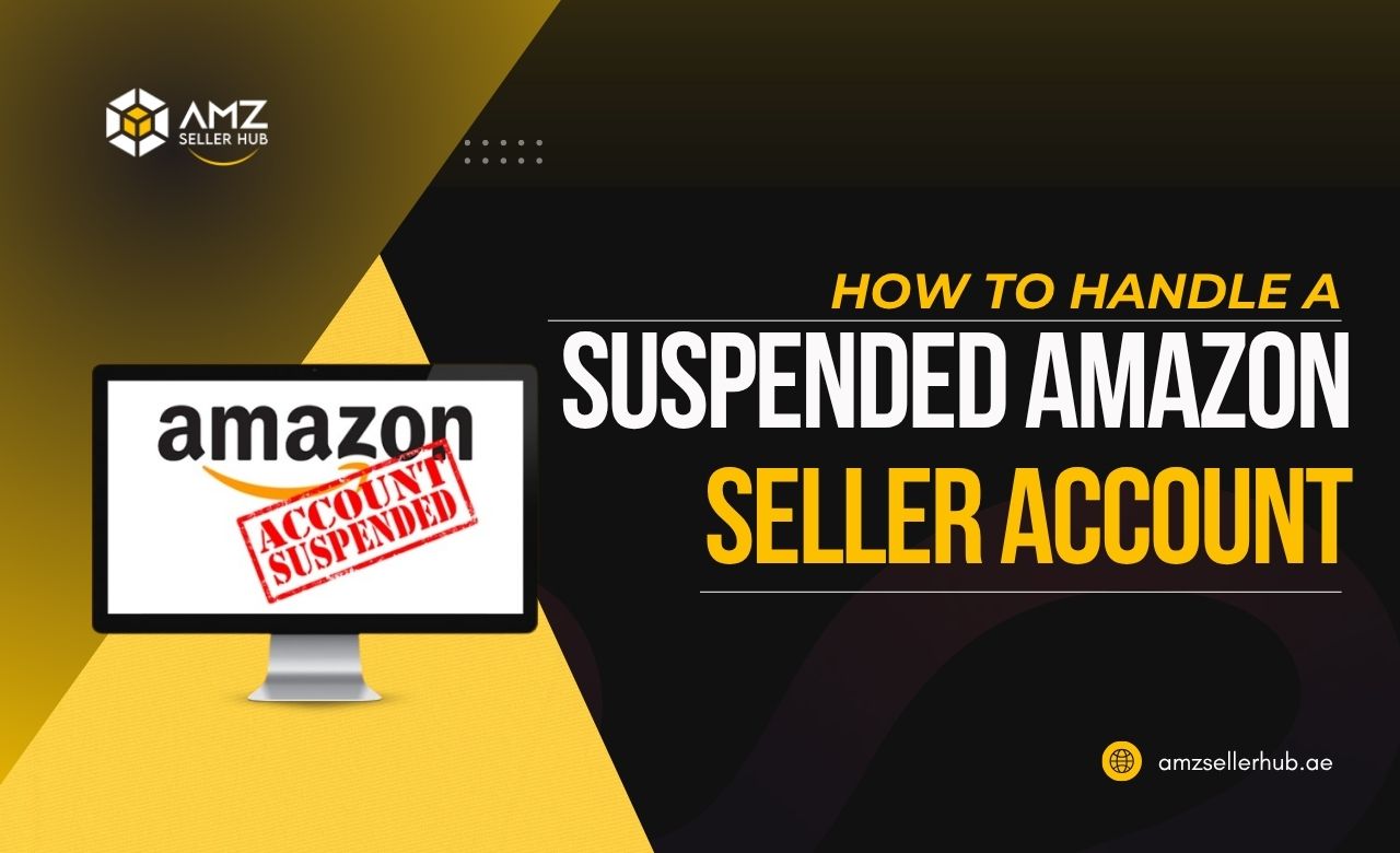 How to Handle a Suspended Amazon Seller Account (UAE)
