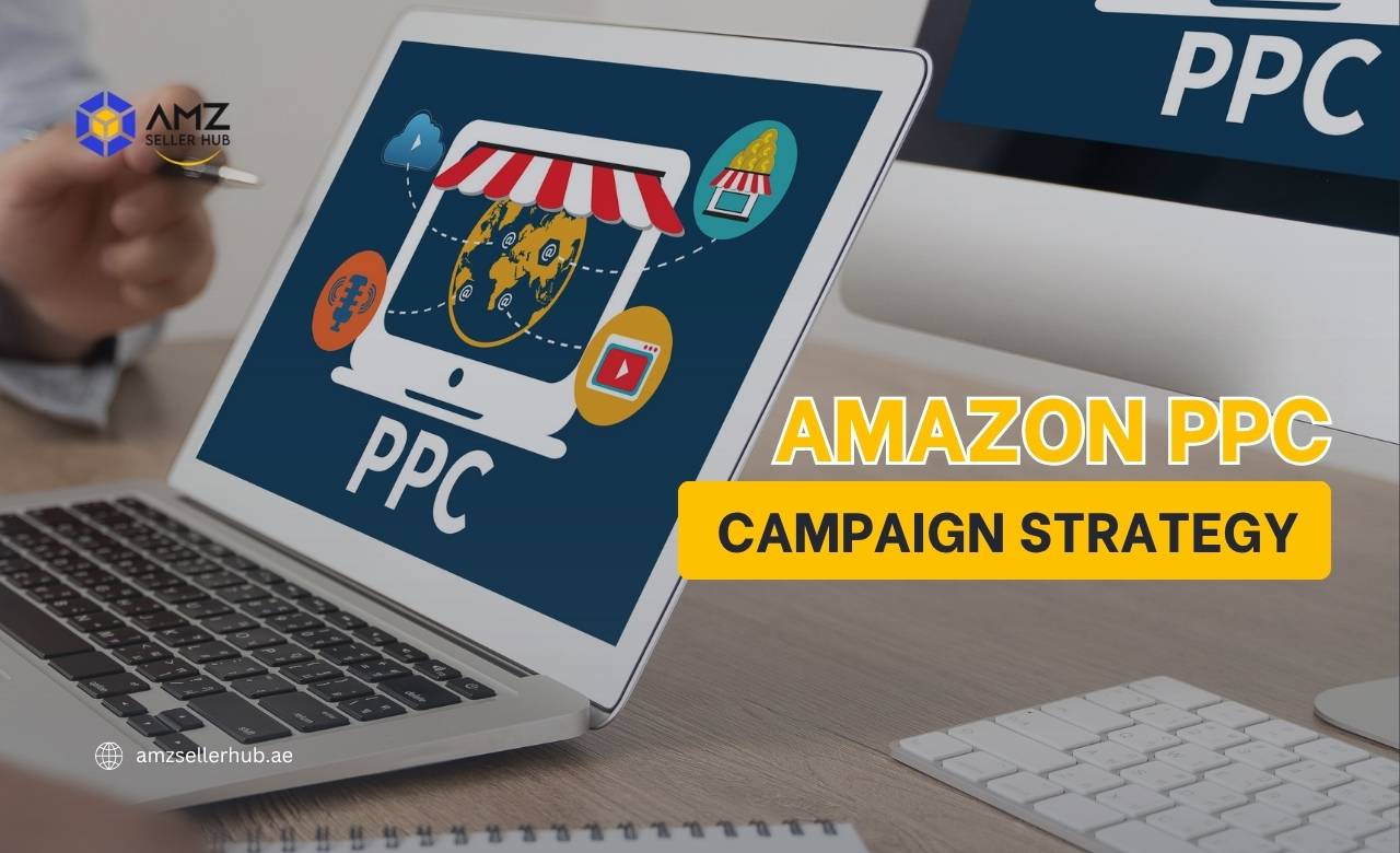 Smart Amazon PPC Campaign Strategy for UAE Sellers