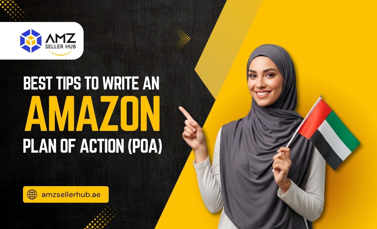 Best Tips to Write an Amazon Plan of Action (POA) for the UAE