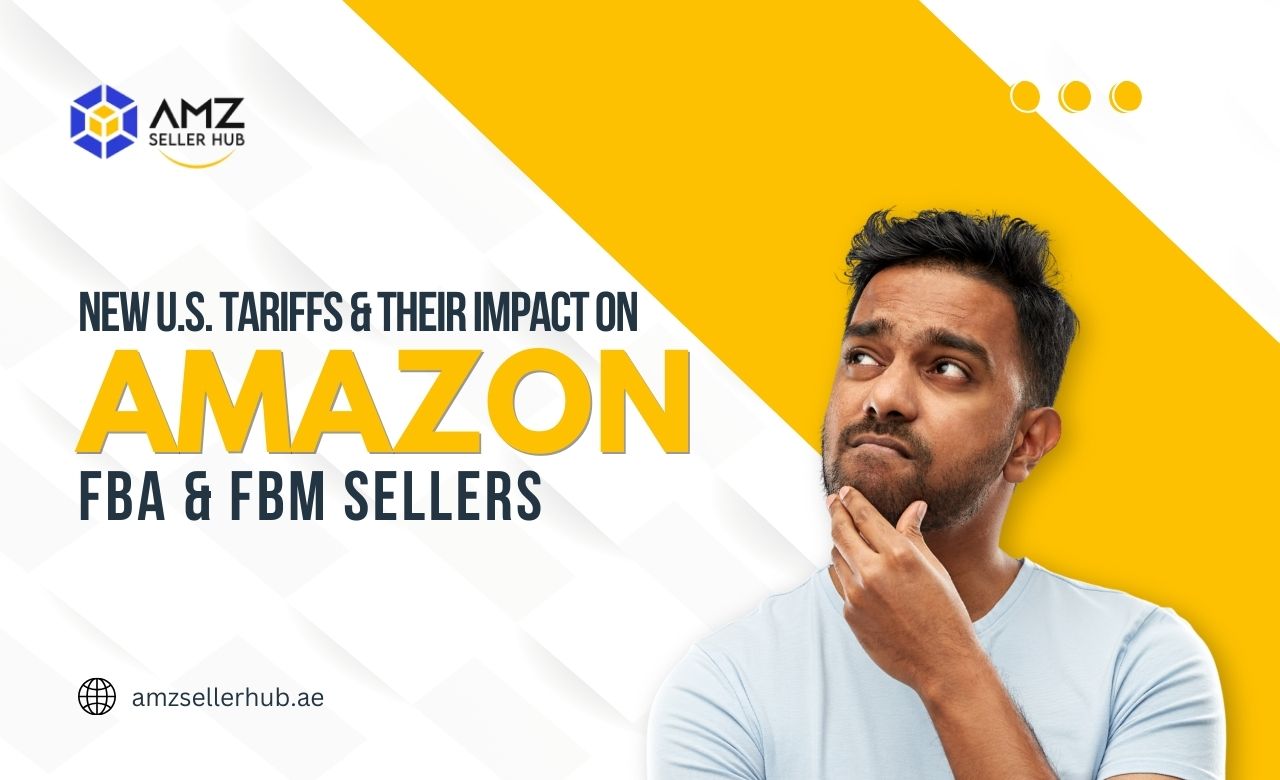 New U.S. Tariffs and Their Impact on Amazon FBA & FBM Sellers