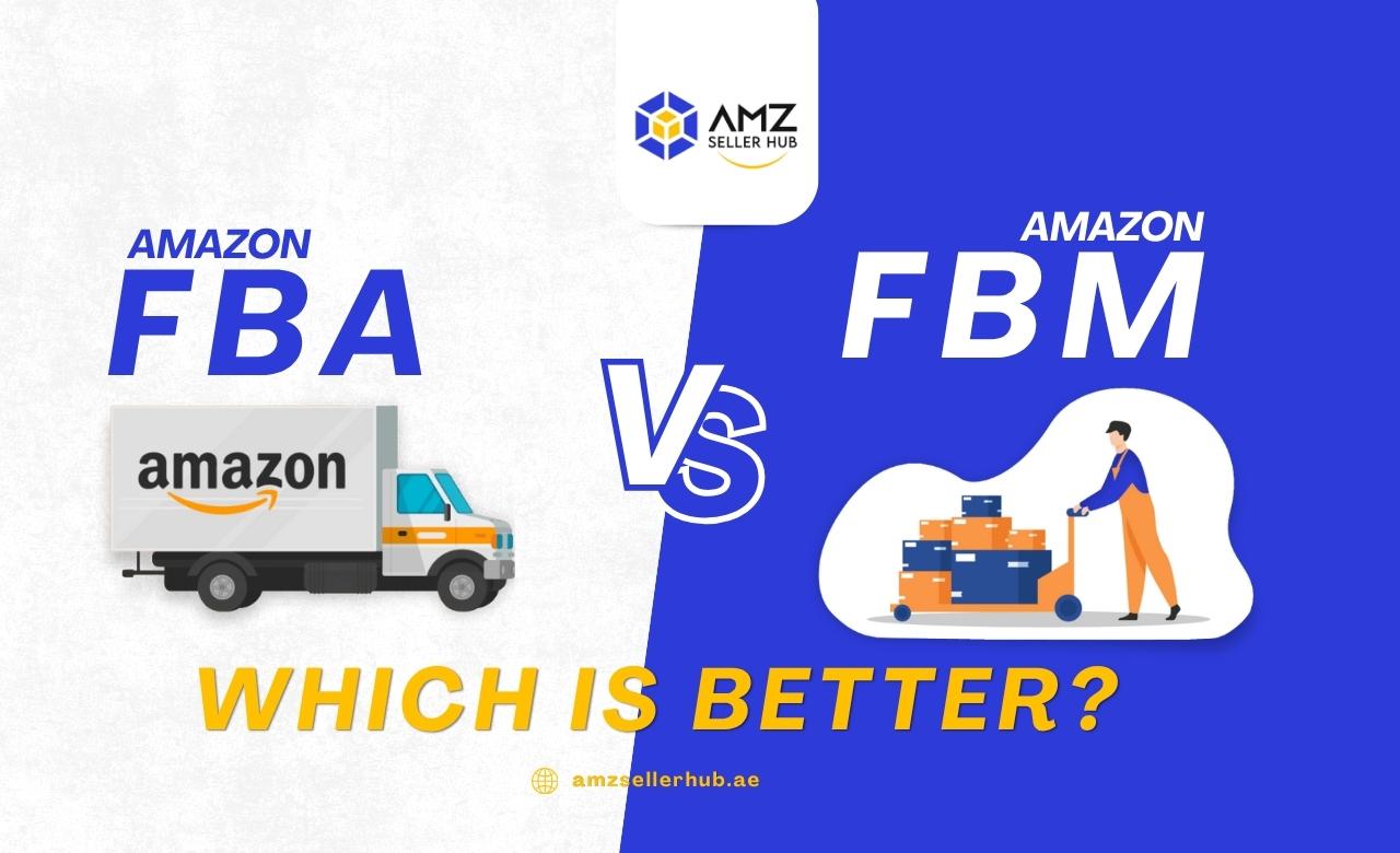 Amazon Fba vs Fbm Differenes, Fees and Which is Better in UAE