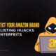 Protect Amazon Brand from Listing Hijacks and Counterfeits